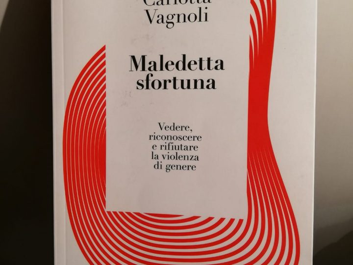 “Maledetta sfortuna”, il libro di Carlotta Vagnoli per riconoscere e combattere la violenza di genere