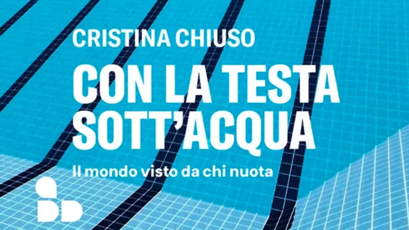 Con la testa sott’acqua. Il mondo visto da chi nuota